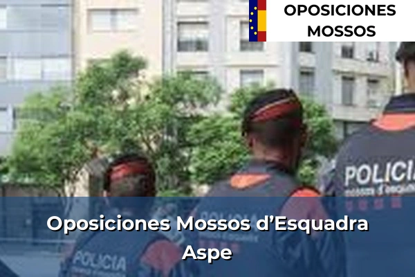 Oposiciones Mossos d’Esquadra en Orba 13 Oposiciones Mossos d’Esquadra en Aspe