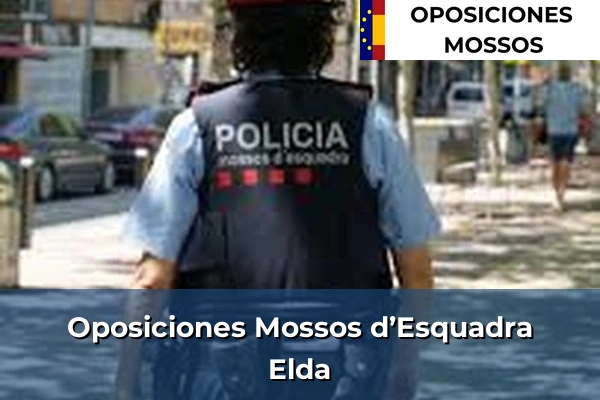 Oposiciones Mossos d’Esquadra en Orba 41 Oposiciones Mossos d’Esquadra en Elda