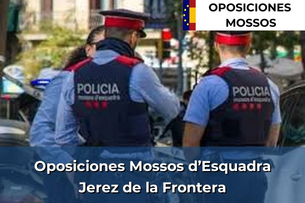 Oposiciones Mossos d’Esquadra en San Fernando 21 Oposiciones Mossos d’Esquadra en Jerez de la Frontera