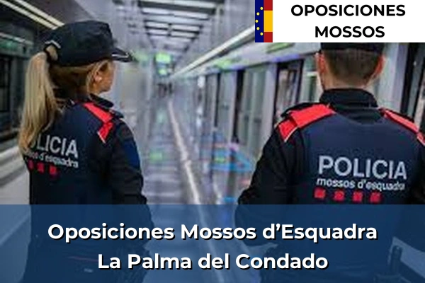 Oposiciones Mossos d’Esquadra en Huelva 19 Oposiciones Mossos d’Esquadra en La Palma del Condado