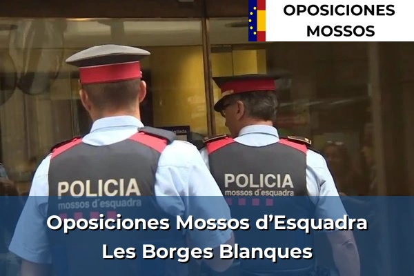 Oposiciones Mossos d’Esquadra en Lleida 13 Oposiciones Mossos d’Esquadra en Les Borges Blanques