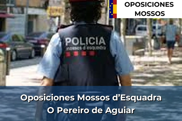 Oposiciones Mossos d’Esquadra en Ourense 13 Oposiciones Mossos d’Esquadra en O Pereiro de Aguiar
