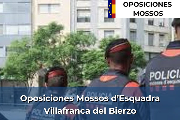 Oposiciones Mossos d’Esquadra en León 18 Oposiciones Mossos d’Esquadra en Villafranca del Bierzo